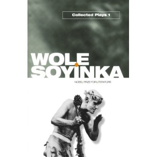 Collected Plays: Volume 1 (Includes A Dance Of The Forests/The Swamp Dwellers/The Strong Breed/The Road/The Bacchae Of Euripides)